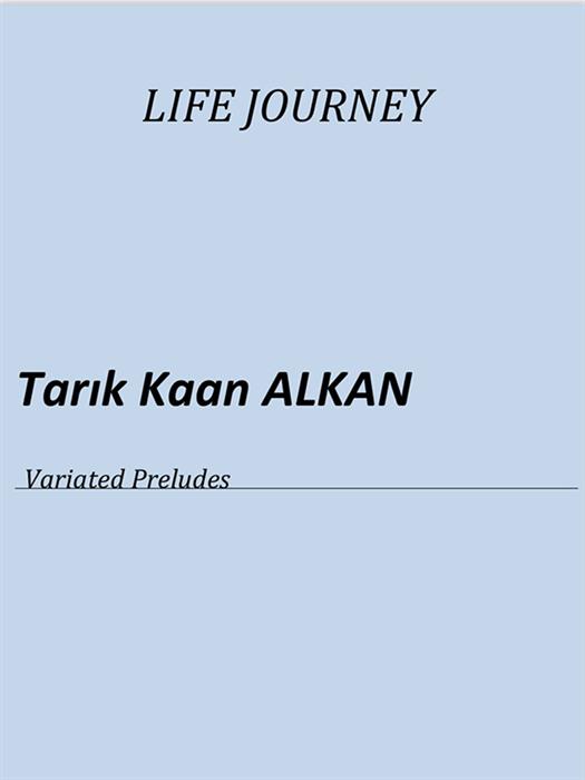 Tarık Kaan Alkan - Life Journey - Variated Preludes