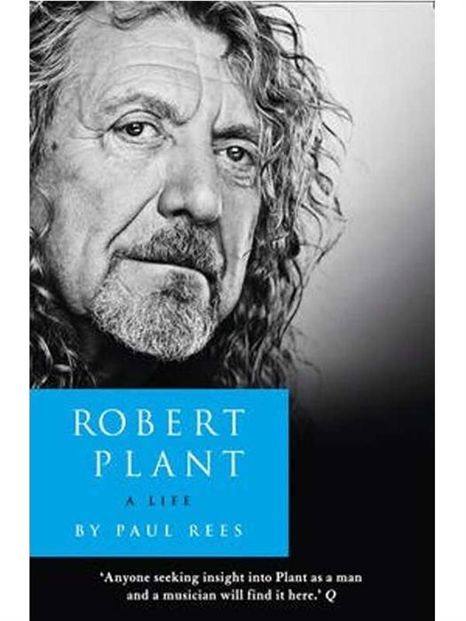 Robert Plant: A Life : The Biography