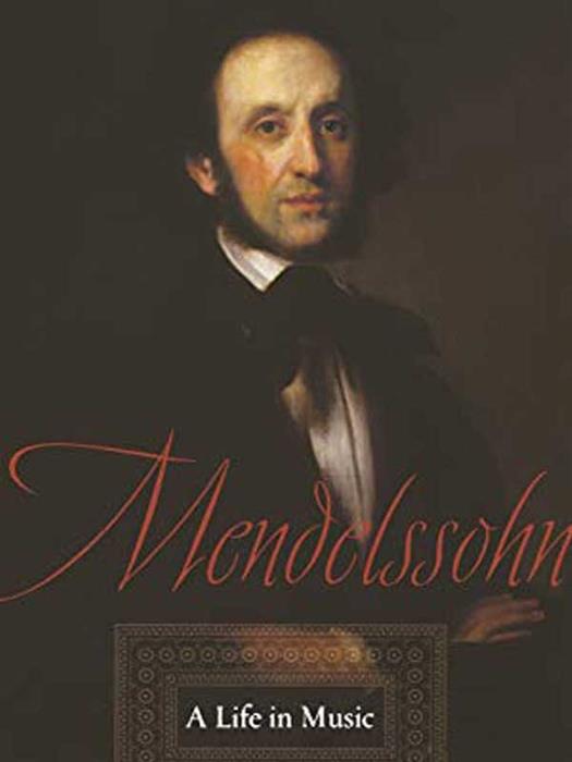 Mendelssohn : A Life in Music