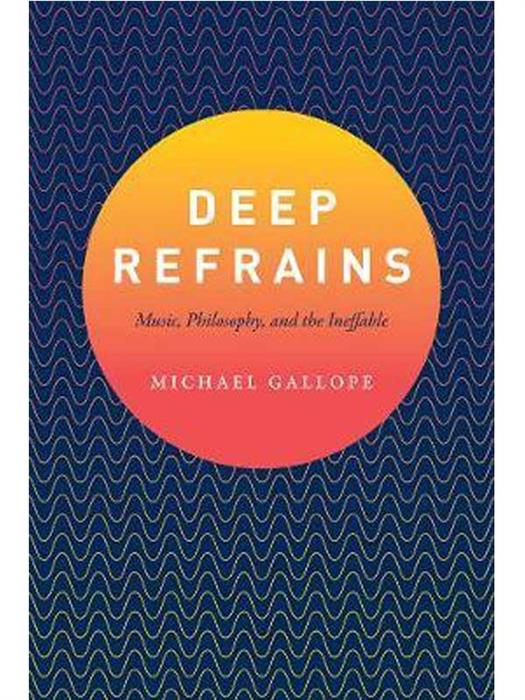 Deep Refrains : Music, Philosophy, and the Ineffable