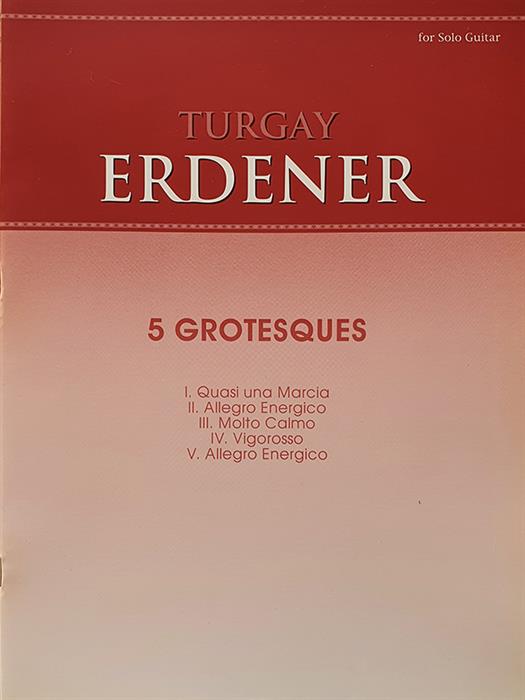 Turgay Erdener - 5 Grotesques - Solo Guitar