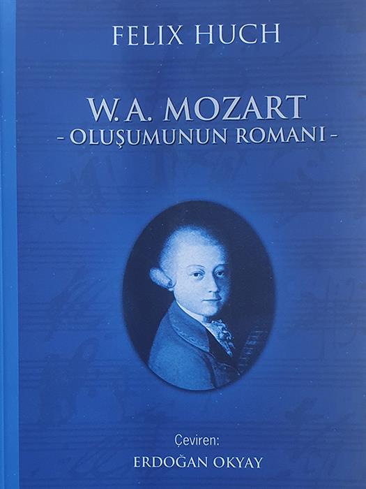 W.A. Mozart: Oluşumunun Romanı
