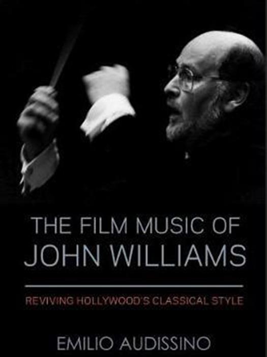 The Film Music of John Williams : Reviving Hollywoods Classical Style
