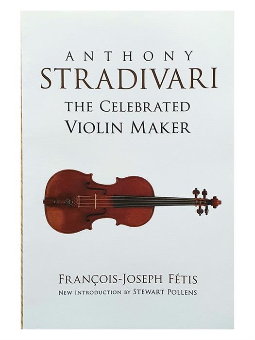 Anthony Stradivari : The Celebrated Violin Maker